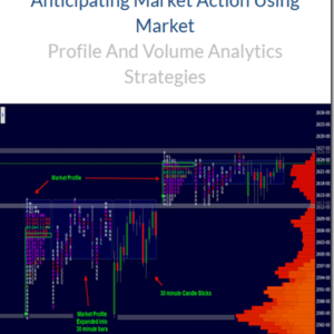 Wyckoff Analytics – Anticipating Market Action Using Market Profile And Volume Analytics Strategies