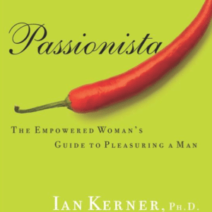 Ian Kerner – Passionista – The Empowered Woman’s Guide to Pleasuring a Man