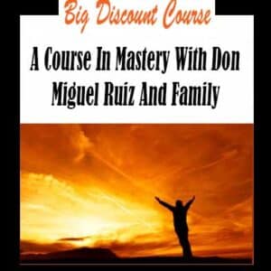 Don Miguel Ruiz And Family â€“ A Course In Mastery