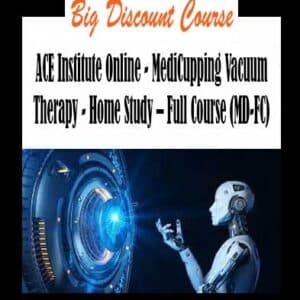 ACE Institute Online – MediCupping Vacuum Therapy – Home Study – Full Course (MD-FC)