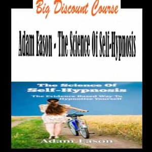 Adam Eason – The Science Of Self-Hypnosis