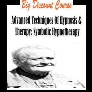 Advanced Techniques Of Hypnosis & Therapy: Symbolic Hypnotherapy