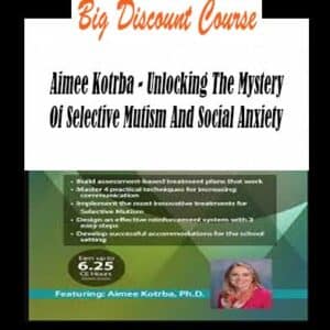 Aimee Kotrba – Unlocking The Mystery Of Selective Mutism And Social Anxiety