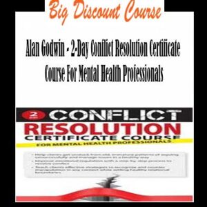 Alan Godwin – 2-Day Conflict Resolution Certificate Course For Mental Health Professionals