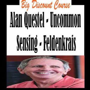Alan Questel – Uncommon Sensing – Feldenkrais