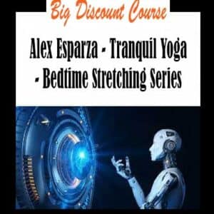 Alex Esparza – Tranquil Yoga – Bedtime Stretching Series