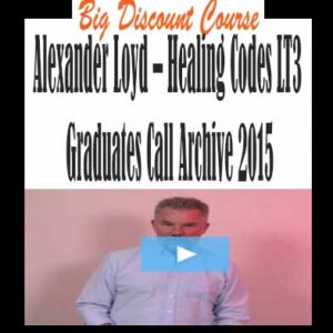 Alexander Loyd – Healing Codes LT3 Graduates Call Archive 2015