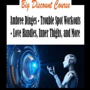 Ambree Dinges – Trouble Spot Workouts – Love Handles, Inner Thighs, and More