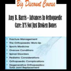 Amy B. Harris – Advances In Orthopaedic Care: It’s Not Just Broken Bones