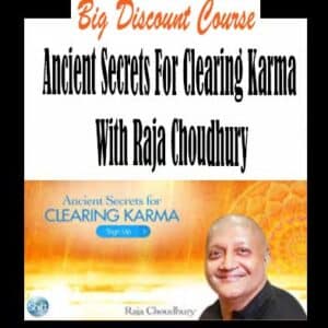 Raja Choudhury â€“ Ancient Secrets For Clearing Karma