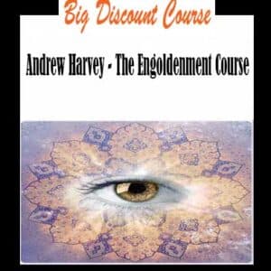Andrew Harvey – The Engoldenment Course