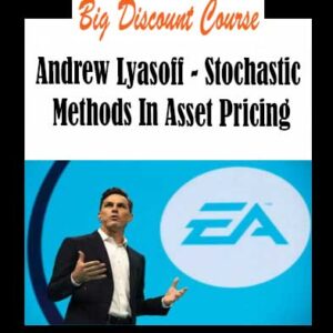 Andrew Lyasoff – Stochastic Methods In Asset Pricing