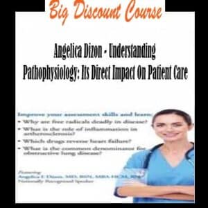 Angelica Dizon – Understanding Pathophysiology: Its Direct Impact On Patient Care