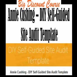 Annie Cushing – DIY Self-Guided Site Audit Template