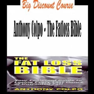 Anthony Colpo – The Fatloss Bible
