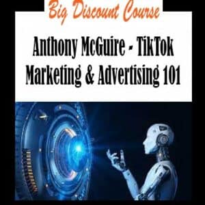 Anthony McGuire – TikTok Marketing & Advertising 101