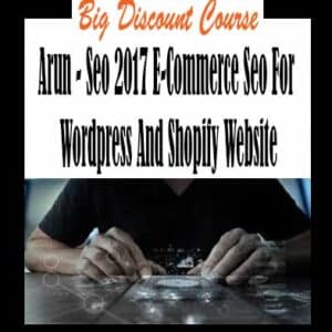 Arun – Seo 2017 E-Commerce Seo For WordPress And Shopify Website