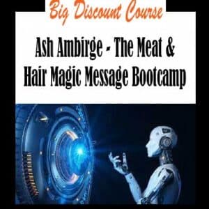 Ash Ambirge – The Meat & Hair Magic Message Bootcamp