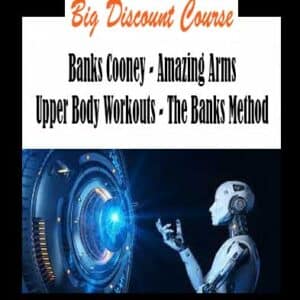 Banks Cooney – Amazing Arms Upper Body Workouts – The Banks Method