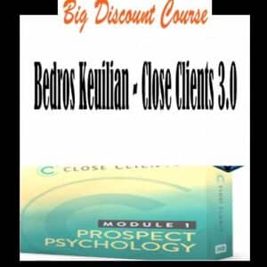 Bedros Keuilian – Close Clients 3.0