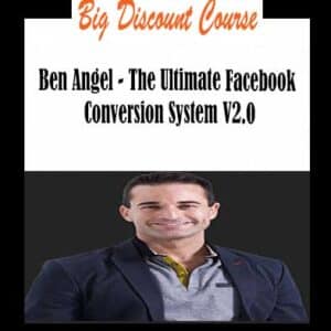 Ben Angel – The Ultimate Facebook Conversion System V2.0