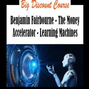 Benjamin Fairbourne – The Money Accelerator – Learning Machines