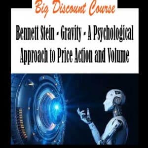 Bennett Stein – Gravity – A Psychological Approach to Price Action and Volume