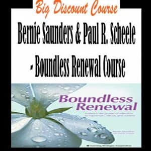 Bernie Saunders & Paul R. Scheele – Boundless Renewal Course