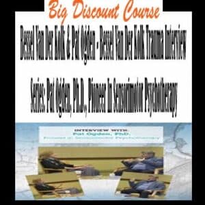 Bessel Van Der Kolk & Pat Ogden – Bessel Van Der Kolk Trauma Interview Series: Pat Ogden, Ph.D., Pioneer In Sensorimotor Psychotherapy