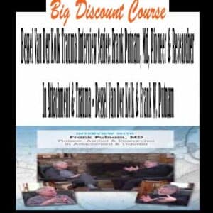 Bessel Van Der Kolk & Frank W. Putnam – Bessel Van Der Kolk Trauma Interview Series: Frank Putnam, Md, Pioneer & Researcher In Attachment & Trauma