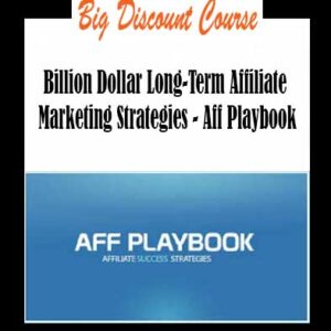 Billion Dollar Long-Term Affiliate Marketing Strategies – Aff Playbook