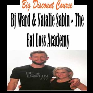 Bj Ward & Natalie Sabin – The Fat Loss Academy
