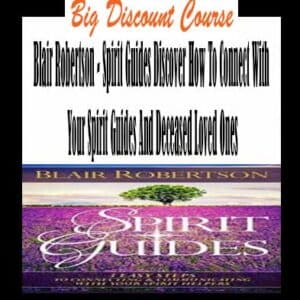 Blair Robertson – Spirit Guides Discover How To Connect With Your Spirit Guides And Deceased Loved Ones