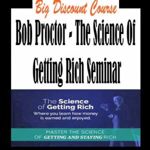 Bob Proctor – The Science Of Getting Rich Seminar