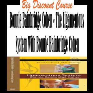 Bonnie Bainbridge Cohen – The Ligamentous System With Bonnie Bainbridge Cohen