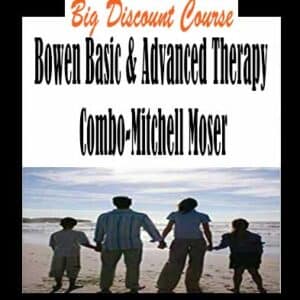 Bowen Basic & Advanced Therapy Combo-Mitchell Moser