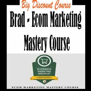Brad – Ecom Marketing Mastery Course