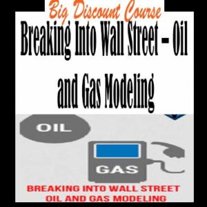 Breaking Into Wall Street – Oil and Gas Modeling