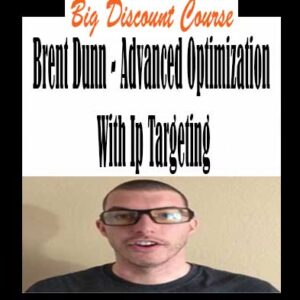 Brent Dunn – Advanced Optimization With Ip Targeting