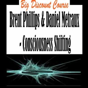 Brent Phillips & Daniel Metraux – Consciousness Shifting
