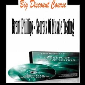 Brent Phillips – Secrets Of Muscle Testing
