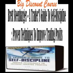 Brett Steenbarger – A Trader’S Guide To Self-Discipline: Proven Techniques To Improve Trading Profits