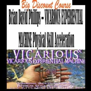 Brian David Phillips – VICARIOUS EXPERIENTIAL MACHINE Physical Skill Acceleration