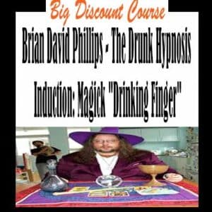 Brian David Phillips – The Drunk Hypnosis Induction: Magick “Drinking Finger”