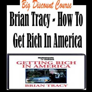 Brian Tracy – How To Get Rich In America
