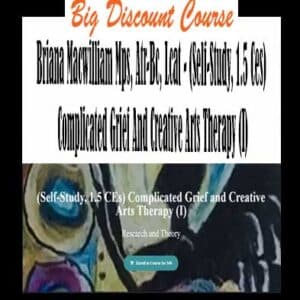 Briana Macwilliam Mps, Atr-Bc, Lcat – (Self-Study, 1.5 Ces) Complicated Grief And Creative Arts Therapy (I)