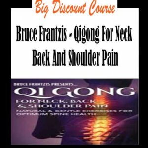 Bruce Frantzis – Qigong For Neck Back And Shoulder Pain
