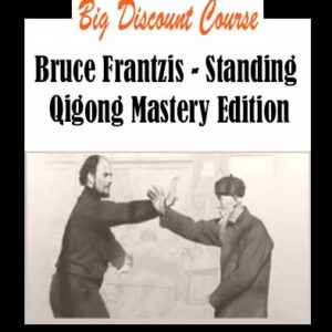 Bruce Frantzis – Standing Qigong Mastery Edition