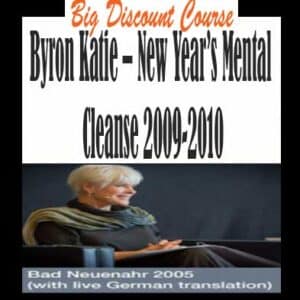 Byron Katie – New Year’s Mental Cleanse 2009-2010