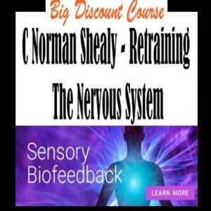 C Norman Shealy – Retraining The Nervous System